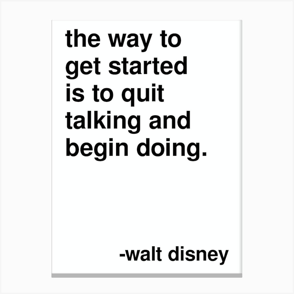 Quit Talking And Begin Doing Walt Disney Quote White
