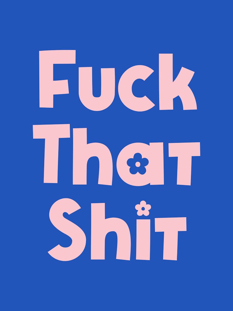 Fuck That Shit Quote (Blue Tone), groovy, funky, funk, typography, mindset, mood, vibes, motivating, inspiring, quotes, humor, funny, affirmations, aesthetic, lettering, sassy, meme, cute