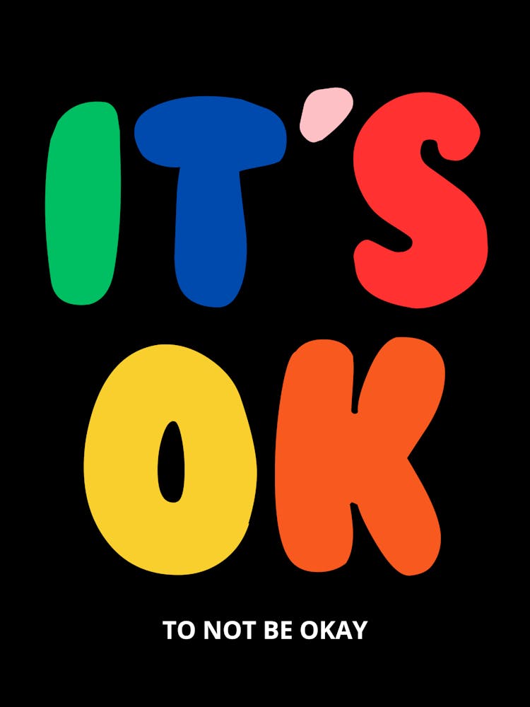 It'S Ok To Not Be Okay