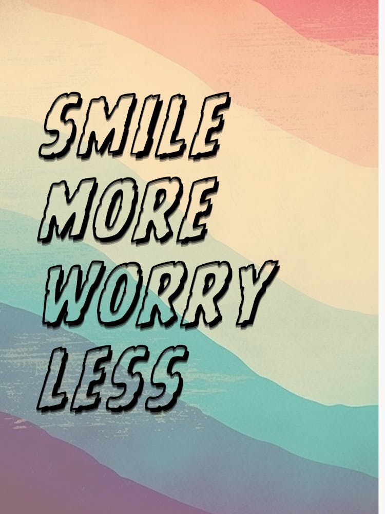 Smile More Worry Less