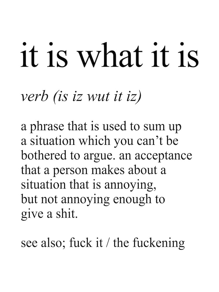 It Is What It Is Definition Meaning