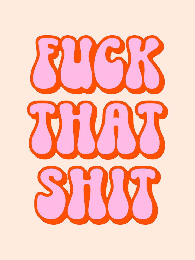 Fuck That Shit Quote (Peach tone), groovy, sassy, mindset, funky, bold, neon, saying, phrases, quotes, affirmations, fun, humor, swear, funk, cool, words, mood, vibes, type, typography