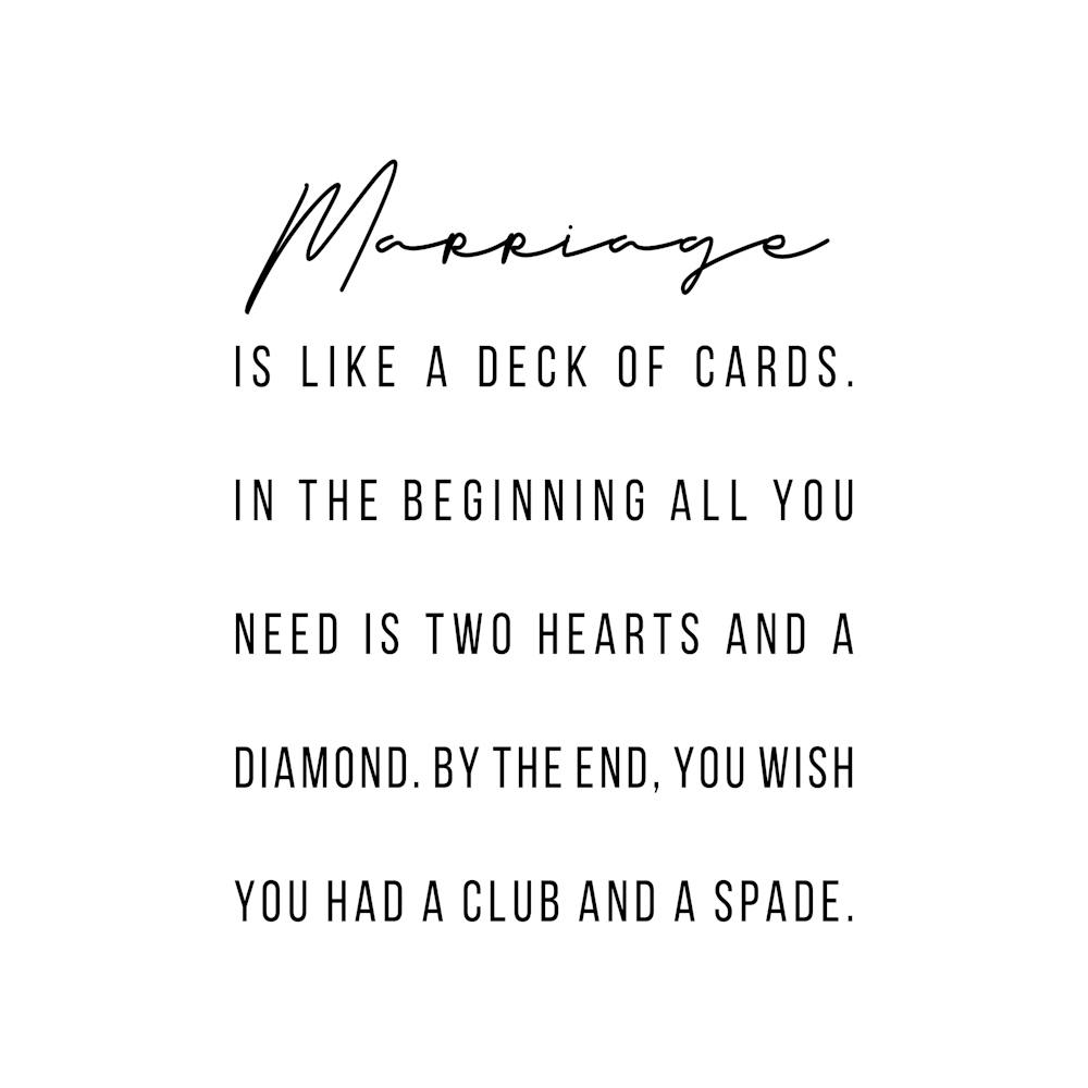 Marriage Is Like A Deck Of Cards