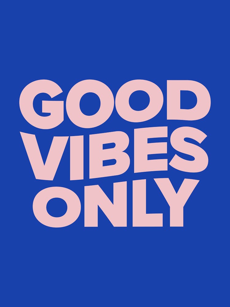 Good Vibes Only (blue & pink Tone)