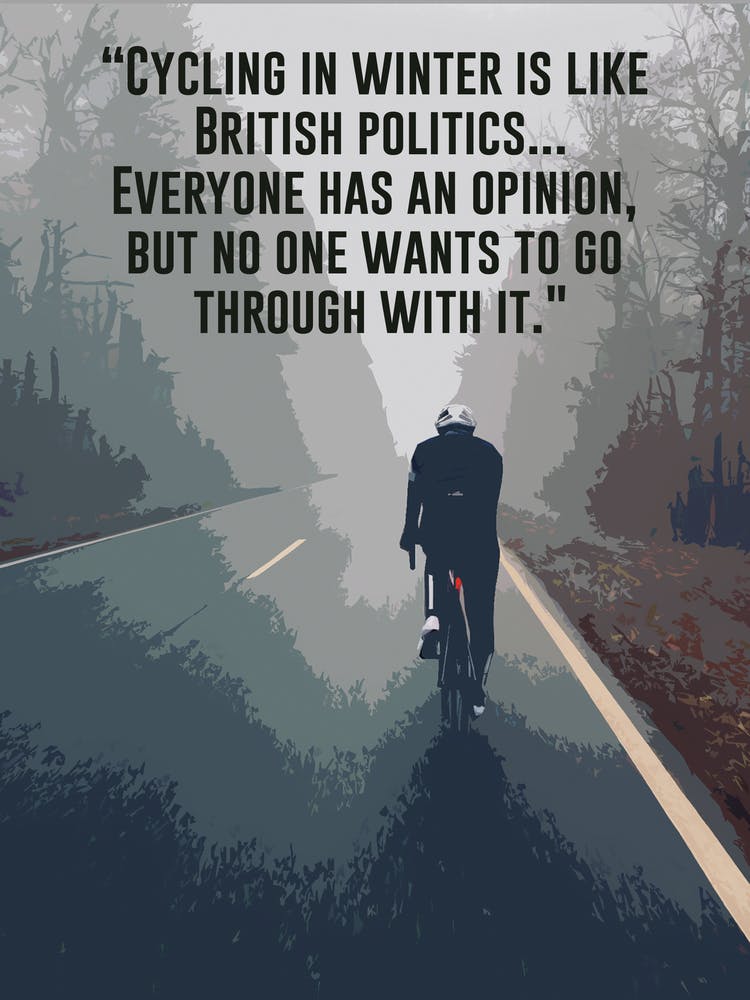 Cycling In Winter Is Like British Politics Cycling Print | Bike Print