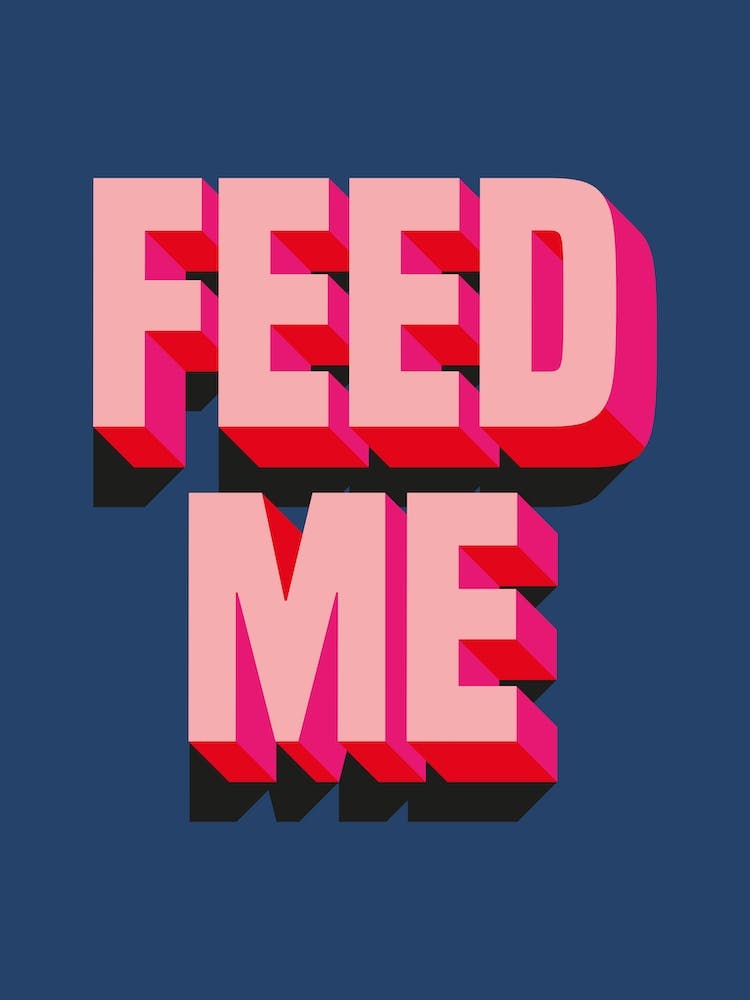 Blue And Pink Feed Me Typographic