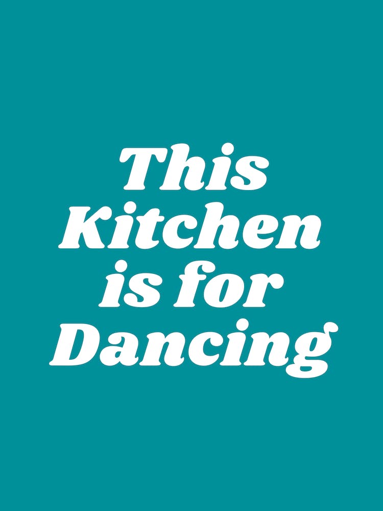 This Kitchen Is For Dancing (Pacific Blue Tone)