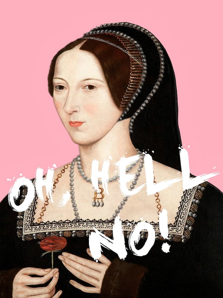 Anne Boleyn Oh Hell No