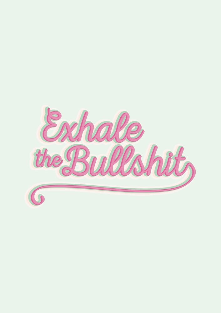 Exhale the BS