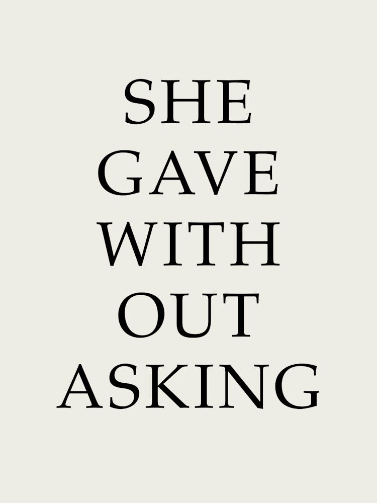 She Gave With Out Asking