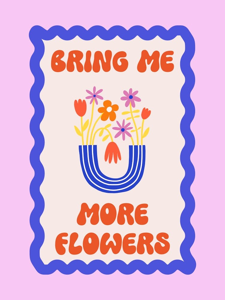 Bring Me More Flowers Funky Quote Art