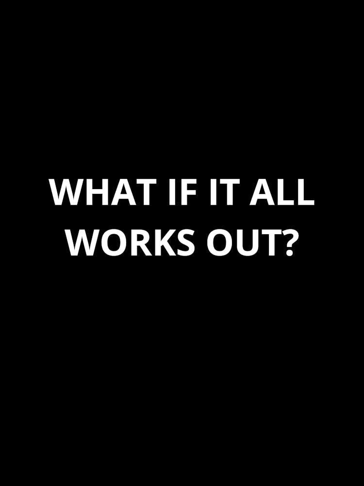 What If It All Works Out? 1