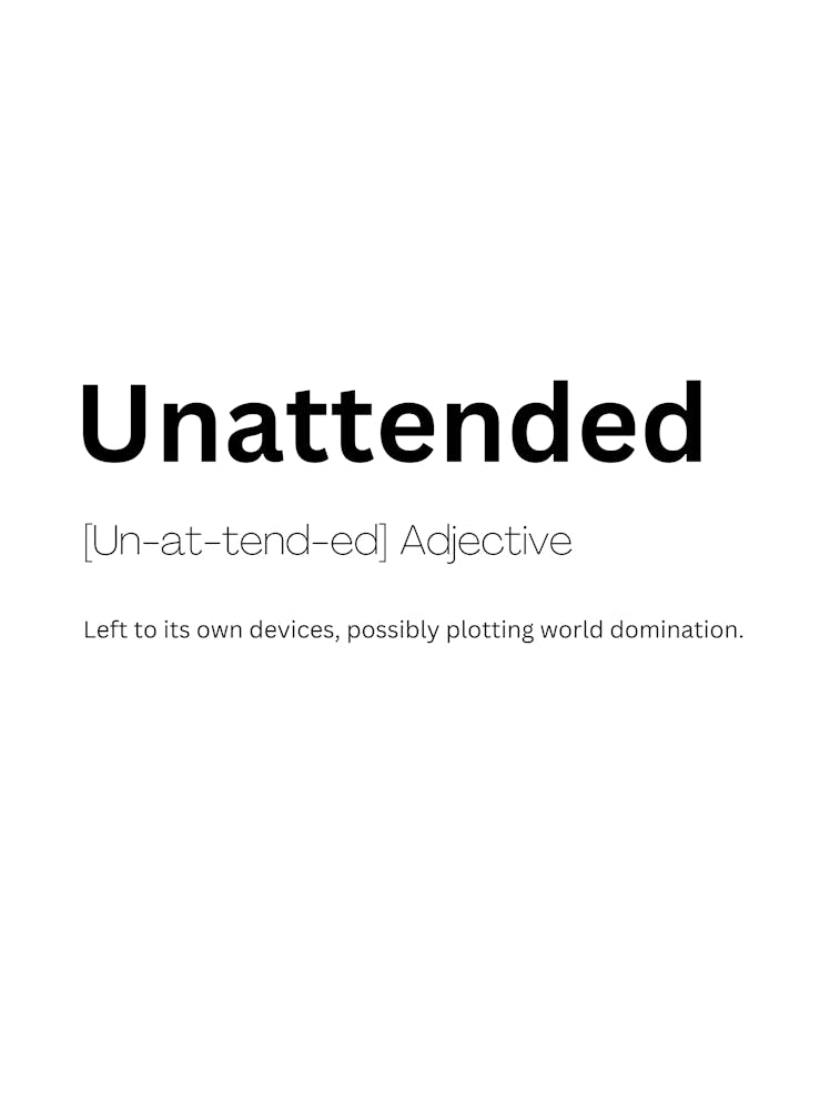 Unattended Definition Meaning