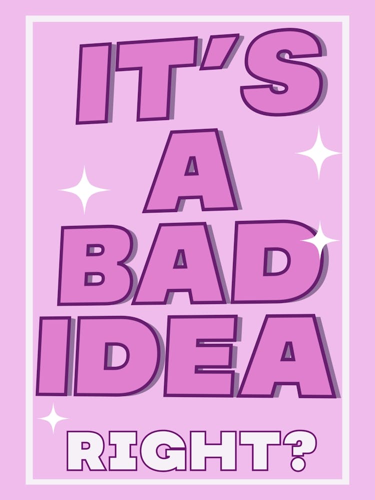 It's A Bad Idea Pink Fun Girly