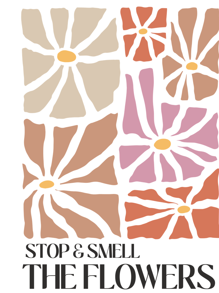 Stop And Smell The Flowers