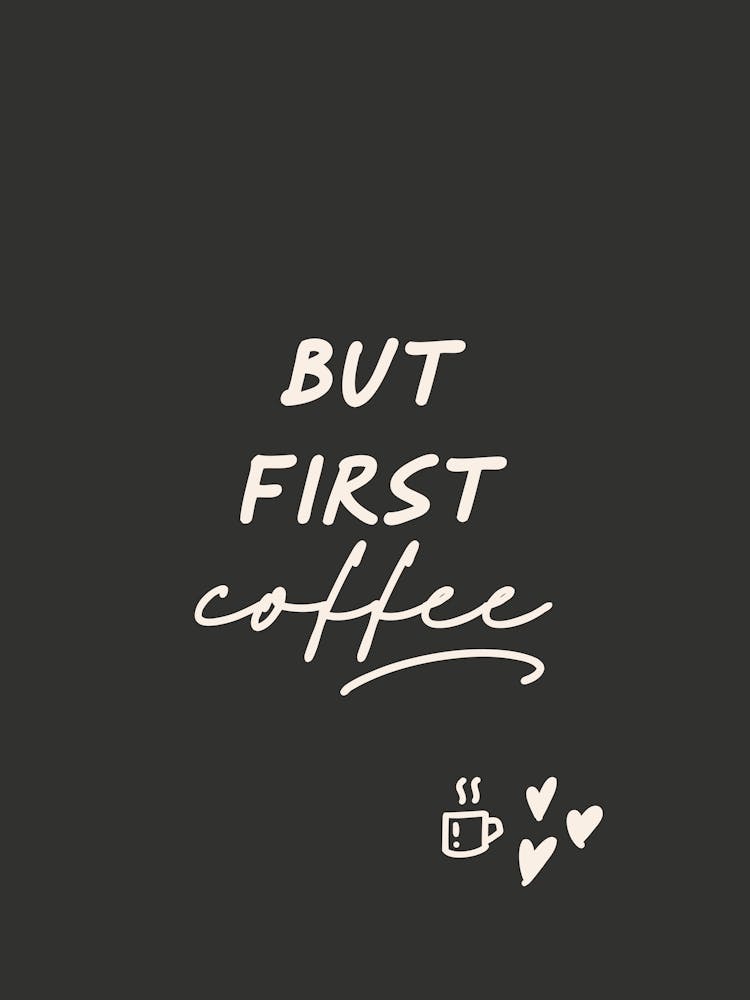 But First Coffee - Black 1