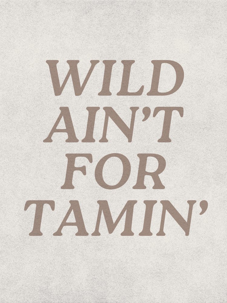 Wild Ain’t For Tamin’ | Neutral Western Cowboy Cowgirl Decor | Southwestern Coastal Cowgirl Wall Art | Dorm Office Living Room Art | Minimalist Typography 3