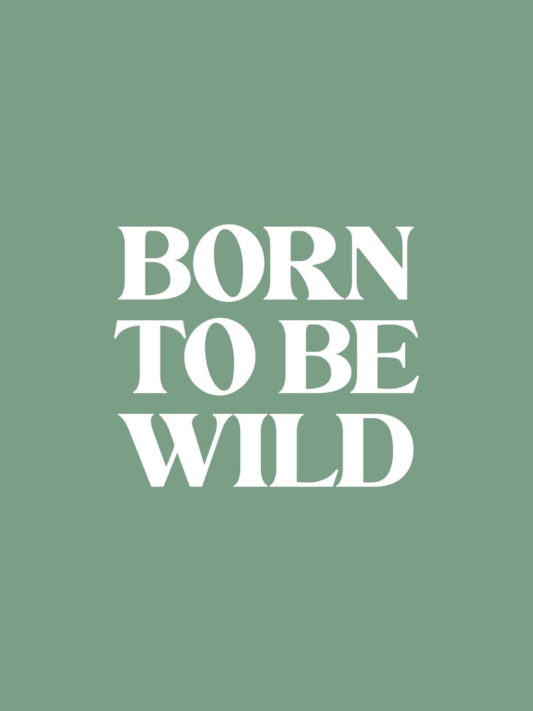 Born To Be Wild - Green