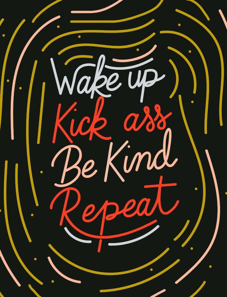 Wake Up Kick Ass Be Kind Repeat