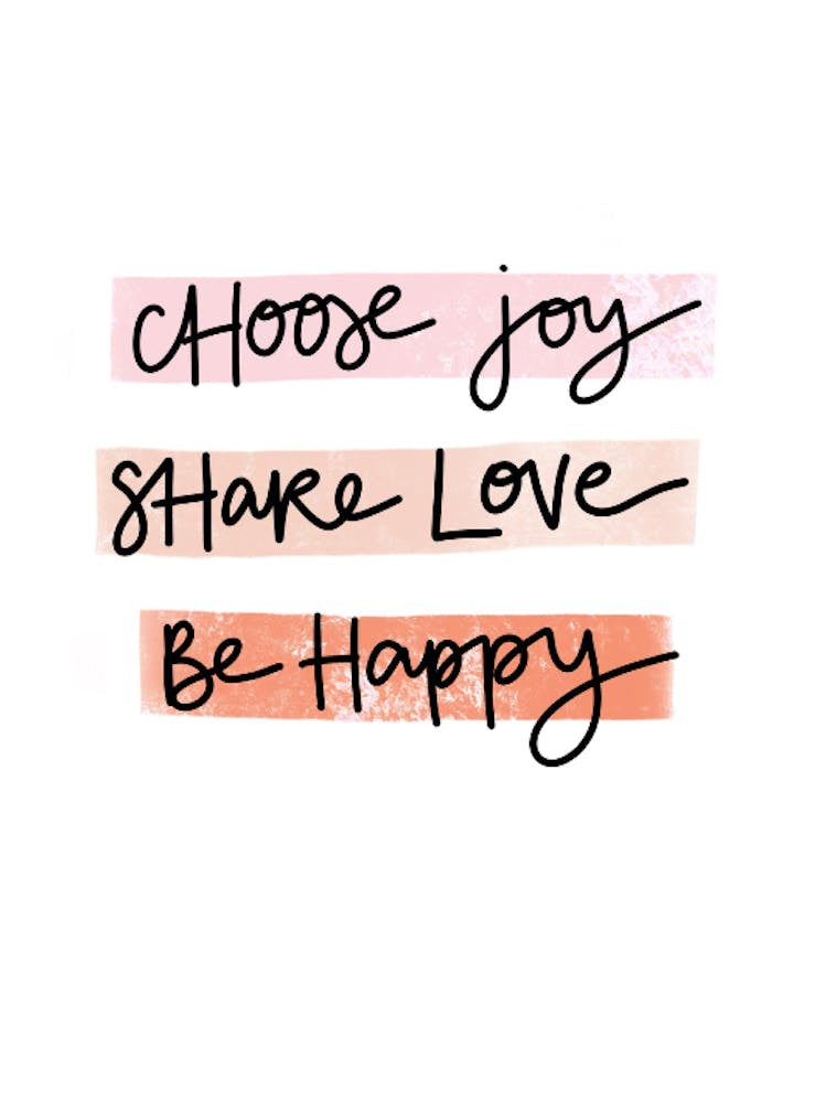 Choose Joy, Share Love, Be Happy