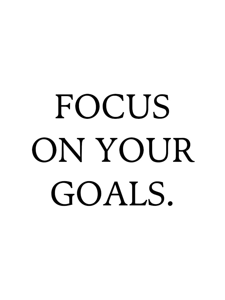 Focus On Your Goals