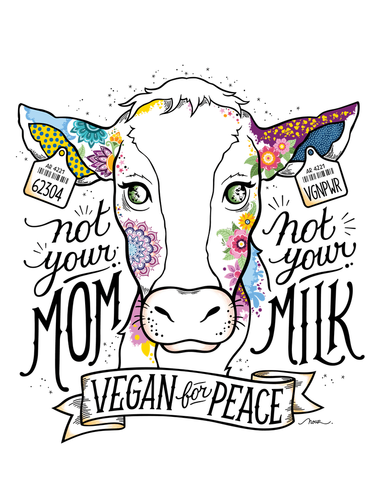 Not Your Mom Not Your Milk Vegan for Peace