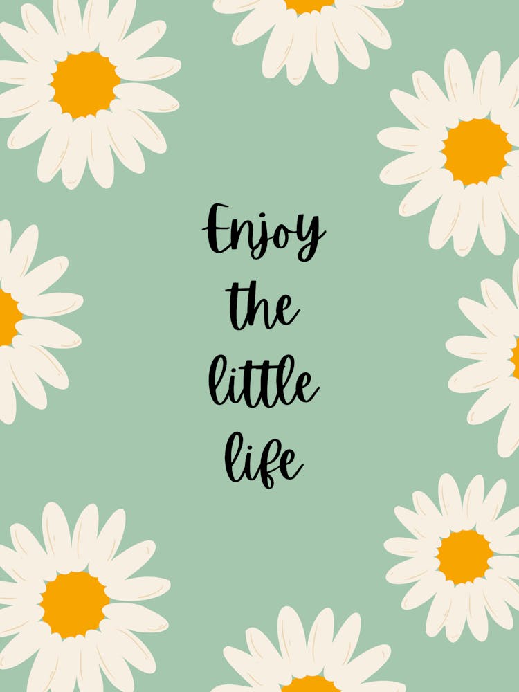 Enjoy The Little Life