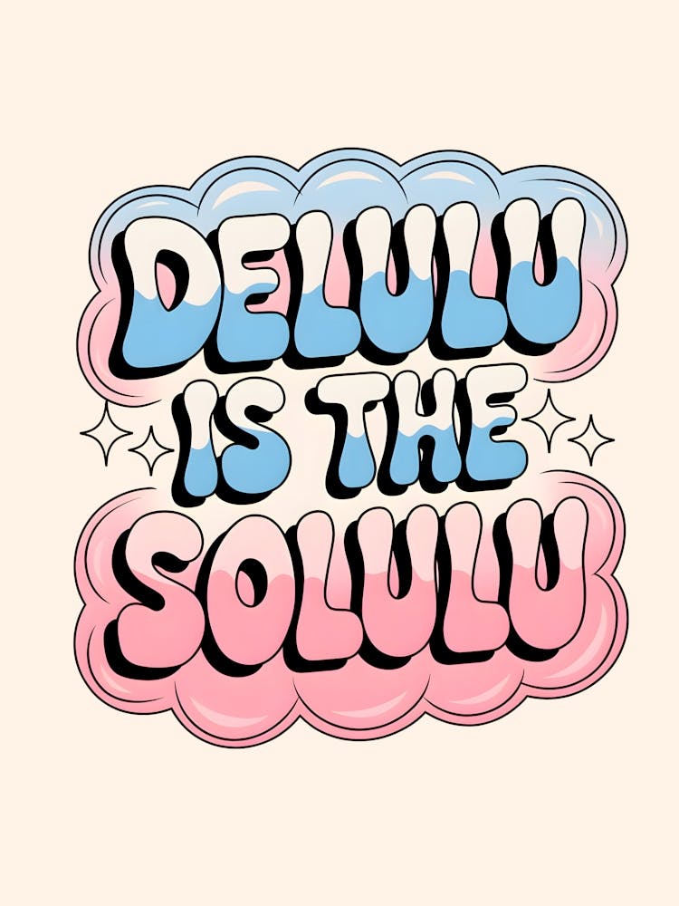 Delulu is the Solulu