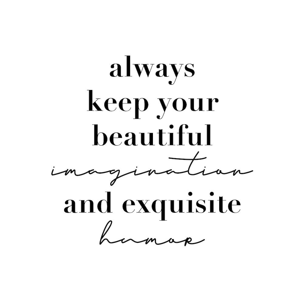 Always Keep Your Beautiful Imagination And Exquisite Humor Square