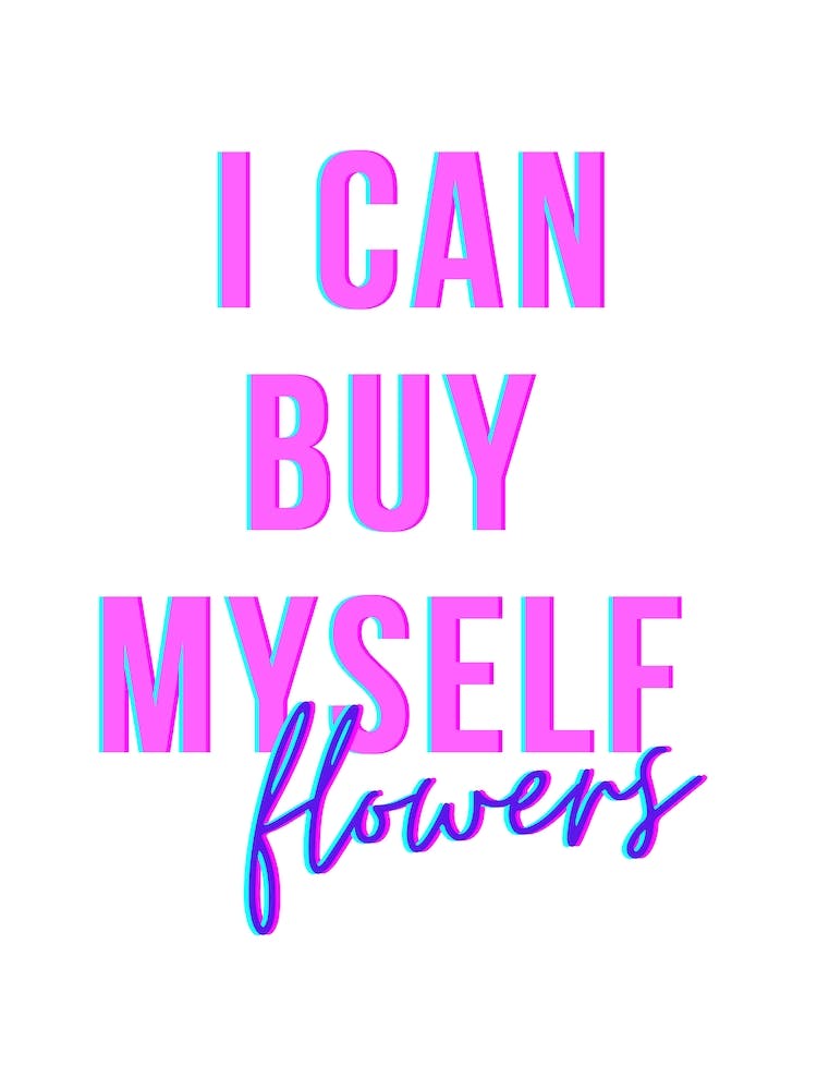 I Can Buy Myself Flowers