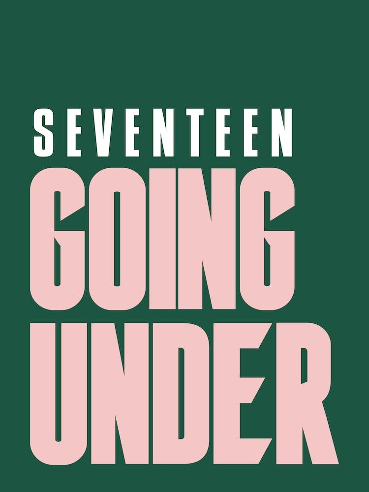 Green And Pink Typographic Seventeen Going Under