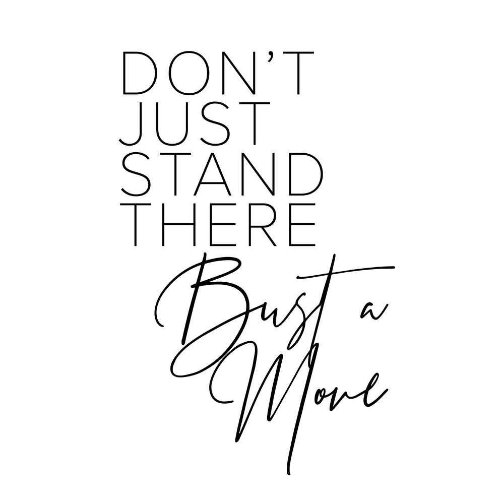Dont Just Stand There Bust A Move Square