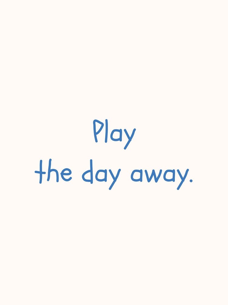 Play The Day Away Blue Quote Poster