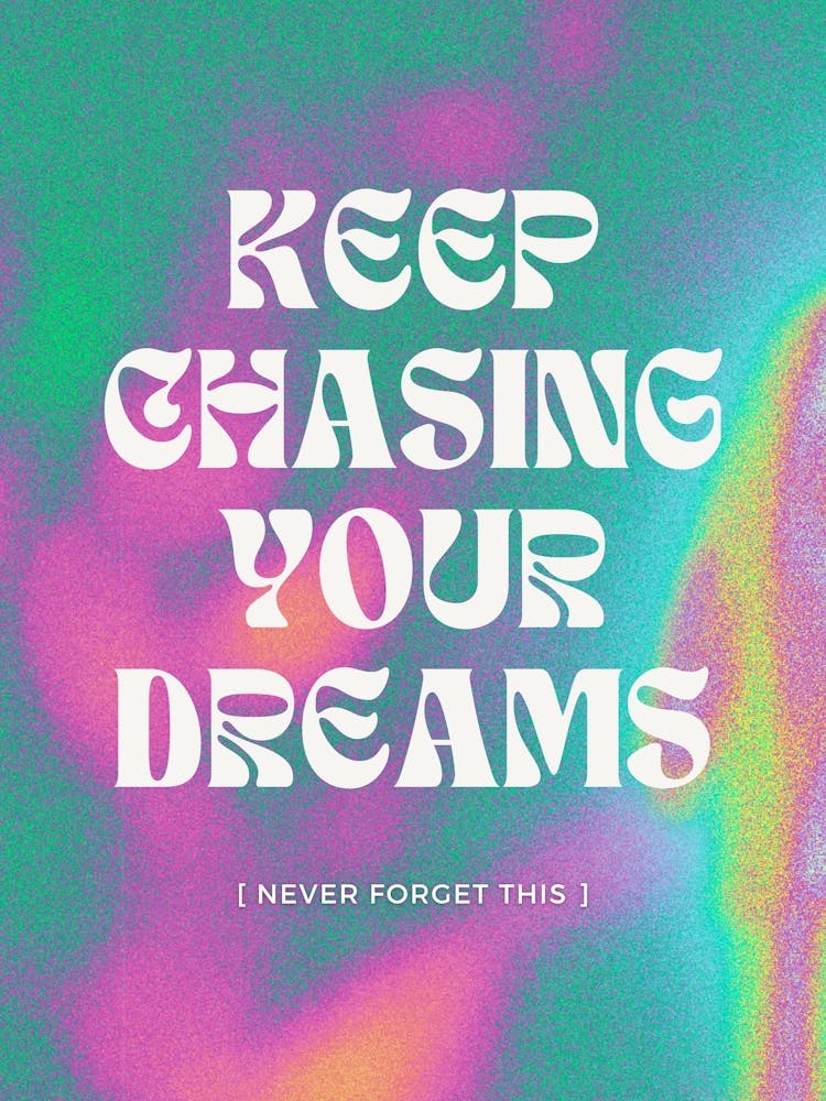 Keep Chasing Your Dreams