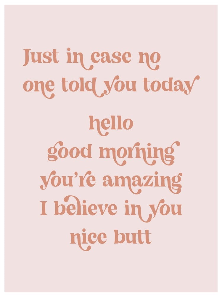 Just in case no one told you today hello good morning you’re amazing I believe in you nice butt retro vintage font Pink 1