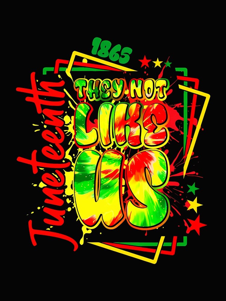 They Not Like Us Juneteenth