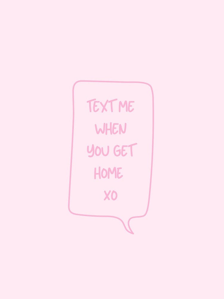 Text Me When You Get Home - Pink