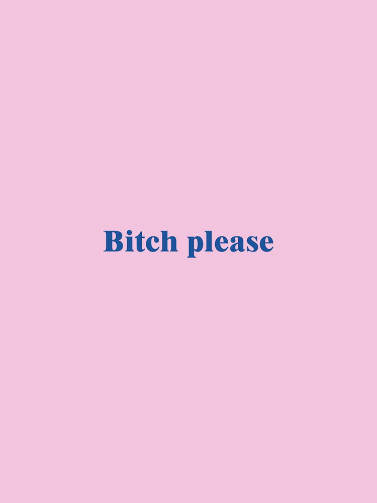Bitch Please 1