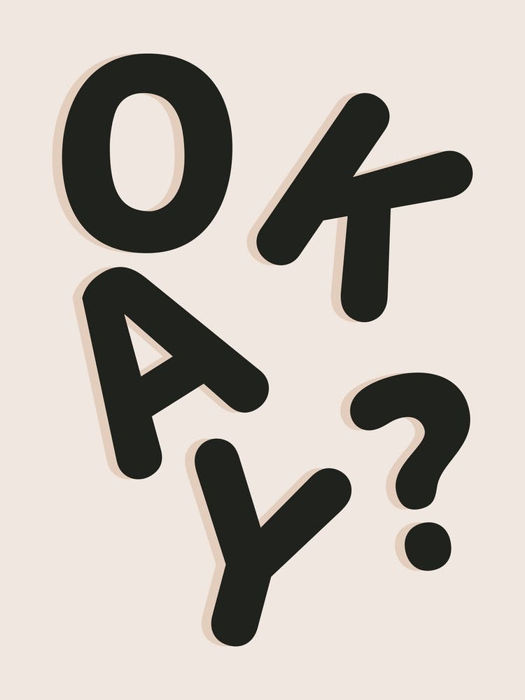 Okay?
