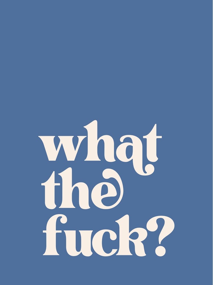 What The Fuck - Blue
