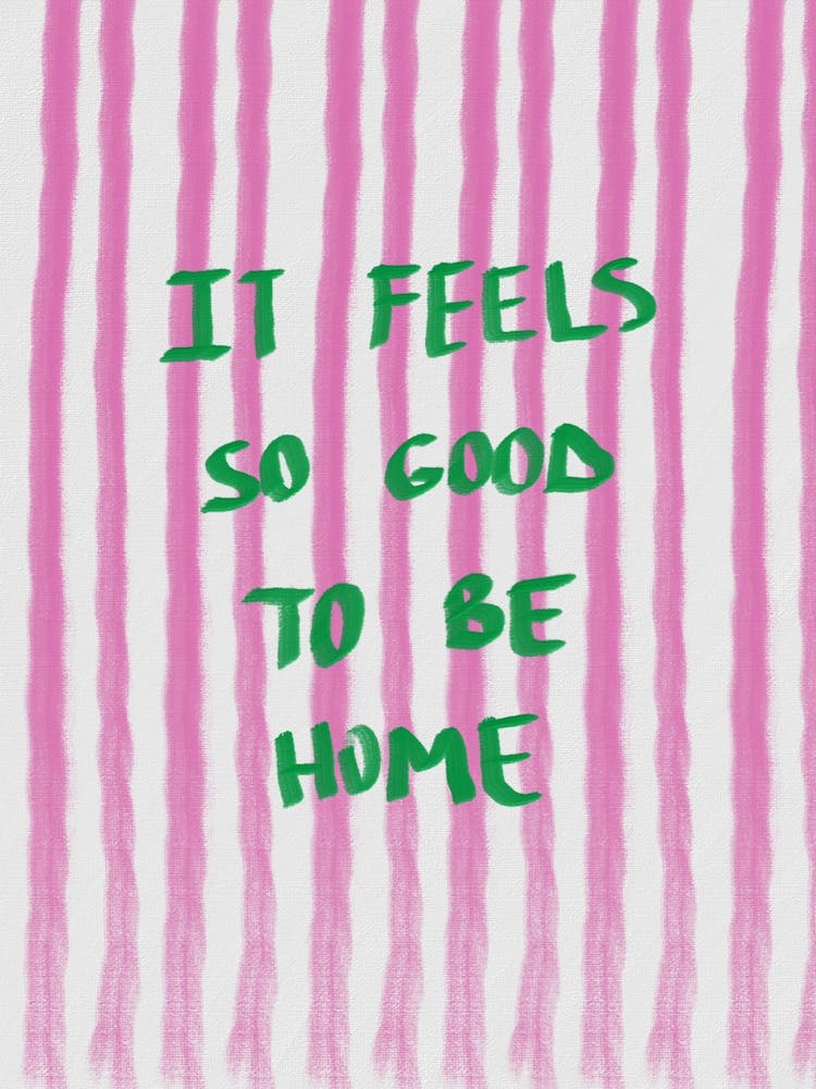 It Feels So Good To Be Home