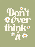 Don'T Over Think It