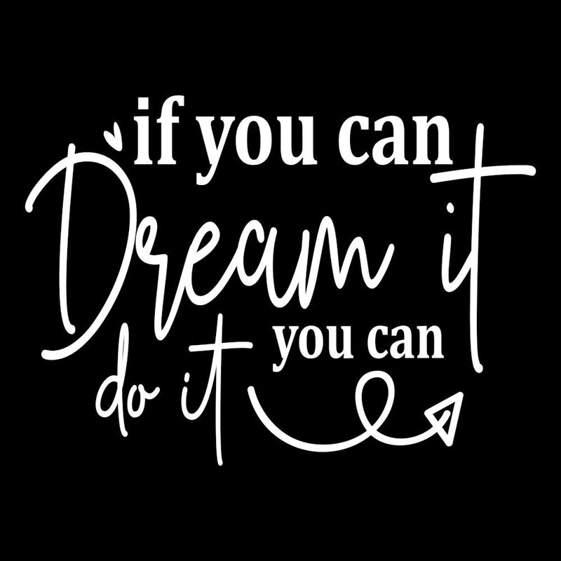 If You Can Dream It You Can Do It 1