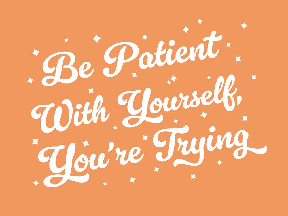 Be patient with yourself you're trying, motivating, inspiring, quotes, mental health, progress, lettering, groovy, funky, cute, cool, saying, phrases, relax, words, motto quote (orange tone)