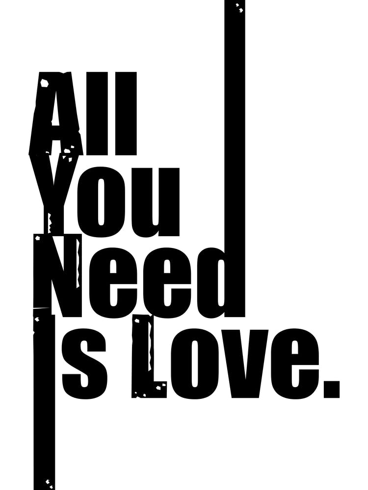 All you need is love