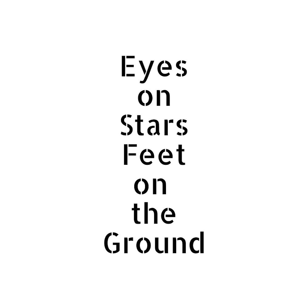 Eyes on Stars, Feet on the Ground | Simple Quote with White background