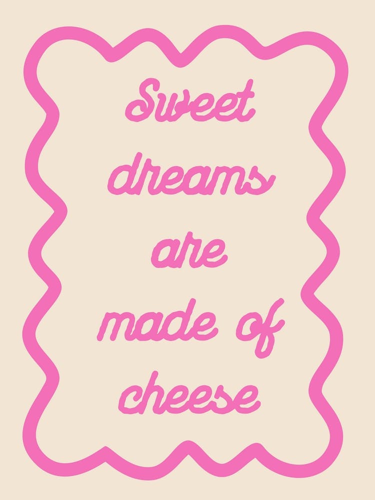 Sweet Dreams Are Made Of Cheese Pink