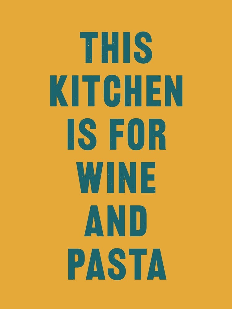 This Kitchen Is For Wine And Pasta