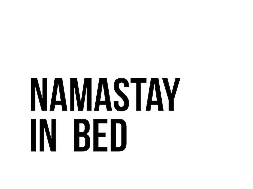 Namastay in Bed XXI