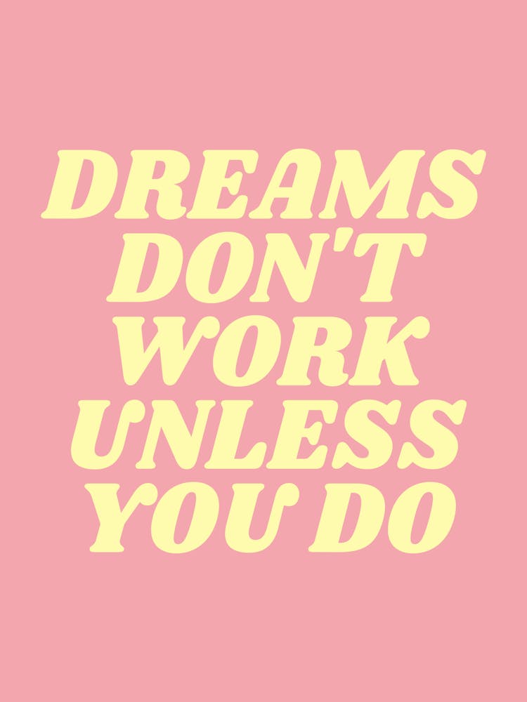 Dreams don't work unless you do motivating inspiring quote (pink and yellow tone)